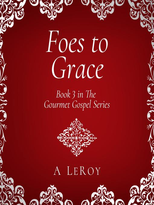 Title details for Foes to Grace by A LeRoy - Wait list